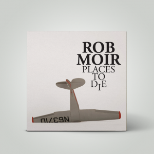 Rob Moir - Places To Die (CD)