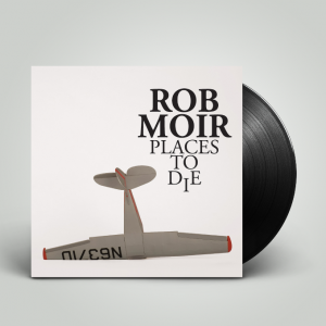 Rob Moir - Places To Die (Vinyl)